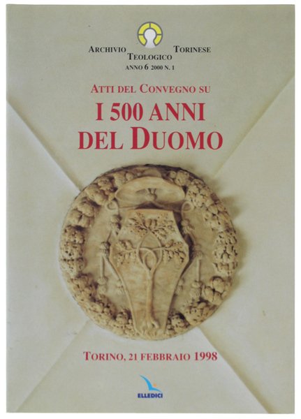 I 500 ANNI DEL DUOMO. Atti del Convegno. Torino 21 … | Immagine principale