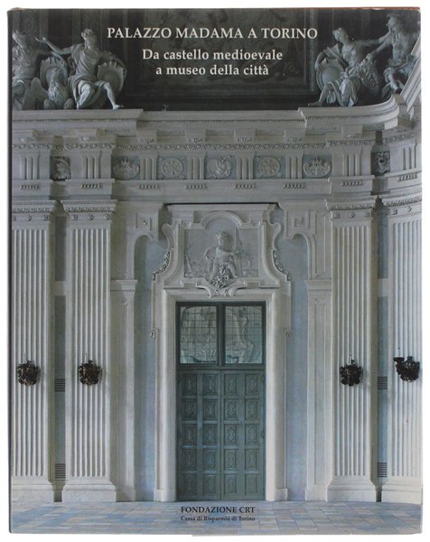 PALAZZO MADAMA A TORINO. Da castello medioevale a museo della …