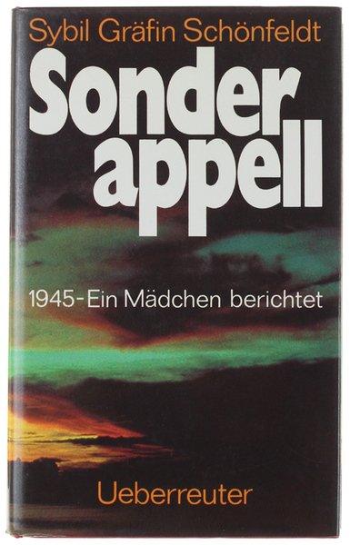 SONDERAPPELL. 1945 - Ein Mädchen berichtet.