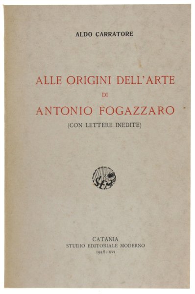 ALLE ORIGINI DELL'ARTE DI ANTONIO FOGAZZARO (Con lettere inedite).