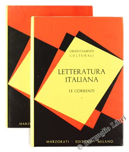 LETTERATURA ITALIANA - LE CORRENTI. Volume I - Volume II. …