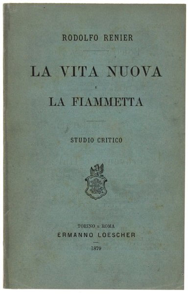 LA VITA NUOVA e LA FIAMMETTA. Studio critico.