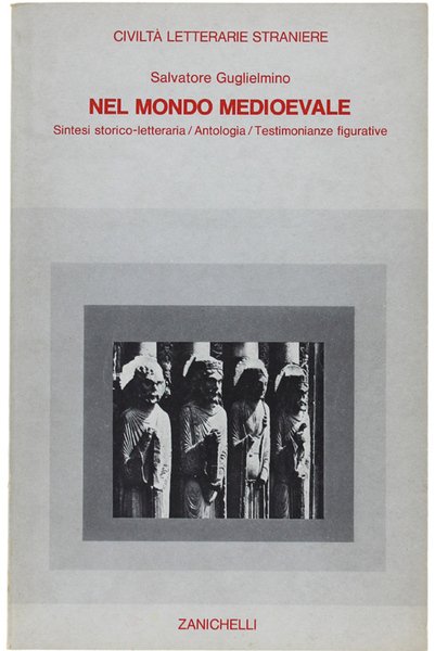 NEL MONDO MEDIOEVALE. CIVILTA' LETTERARIE STRANIERE - Sintesi storico-letteraria. Antologia. …