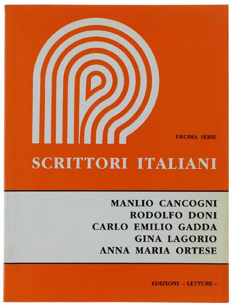 SCRITTORI ITALIANI. Serie Decima. Cancogni, Doni, Gadda, Lagorio, Ortese.