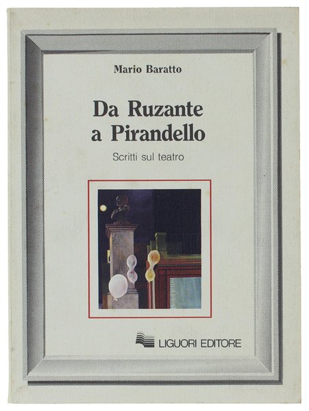 DA RUZANTE A PIRANDELLO. Scritti sul teatro.