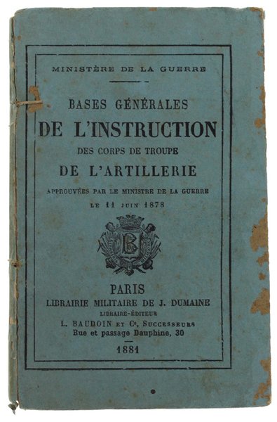 BASES GENERALES DE L'INSTRUCTION DES CORPS DE TROUPE DE L'ARTILLERIE. …