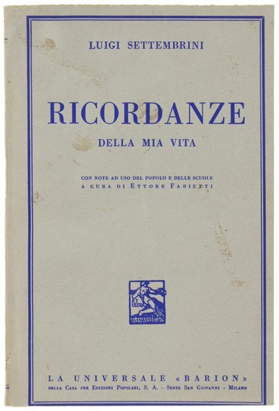 RICORDANZE DELLA MIA VITA. Con note ad uso del popolo …