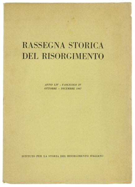 RASSEGNA STORICA DEL RISORGIMENTO. Anno LIV - Fascicolo IV. Ottobre …