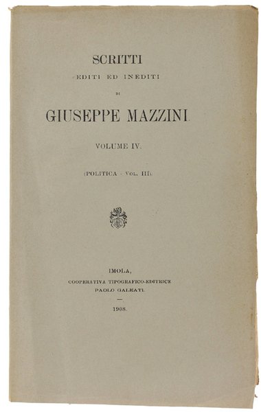 SCRITTI EDITI ED INEDITI. Volume IV (Politica - Vol. III). - Edizione Nazionale degli Scritti.