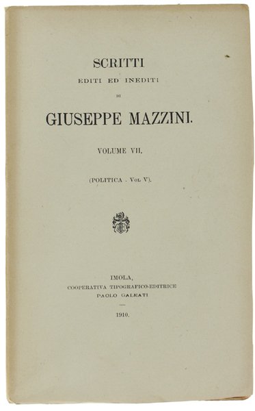 SCRITTI EDITI ED INEDITI. Volume VII (Politica - Vol. V). - Edizione Nazionale degli Scritti.