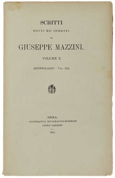 SCRITTI EDITI ED INEDITI. Volume X (Epistolario - Vol. III). - Edizione Nazionale degli Scritti.