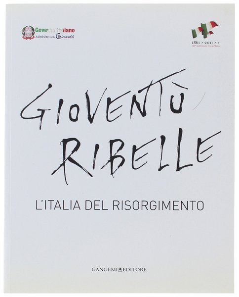 GIOVENTU' RIBELLE. L'Italia del Risorgimento.