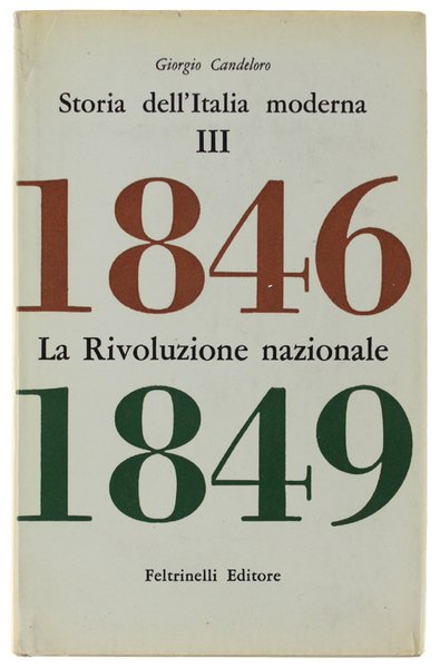 STORIA DELL'ITALIA MODERNA. Vol. III. La Rivoluzione nazionale.
