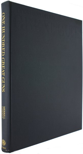 ONE HUNDRED GREAT GUNS - An illustrated history of firearms.