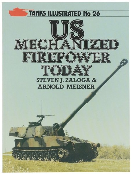 US MECHANIZED FIREPOWER TODAY. Tanks Illustrated No. 26.