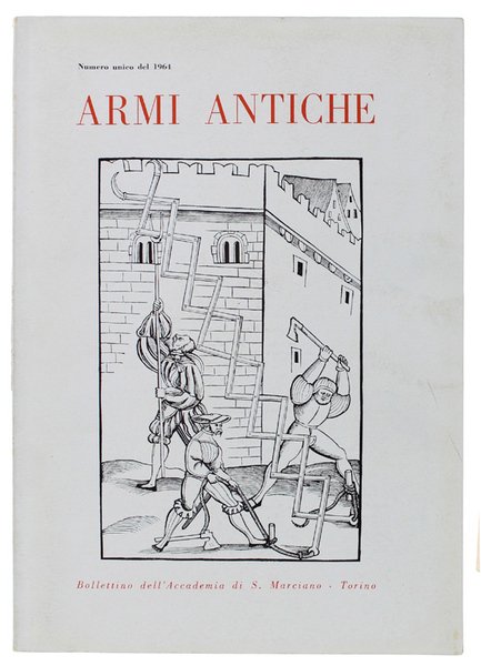 ARMI ANTICHE. Bollettino dell'Accademia di S.Marciano. Numero unico del 1964.