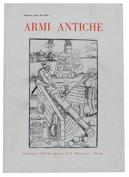 ARMI ANTICHE. Bollettino dell'Accademia di S.Marciano. Numero unico del 1965.