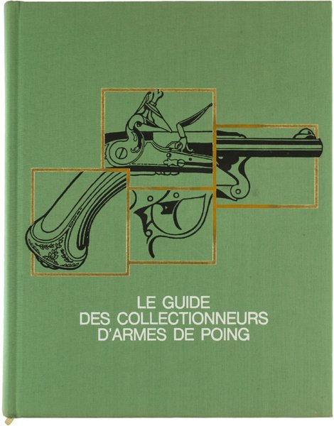 LE GUIDE DES COLLECTIONNEURS D'ARMES DE POING.