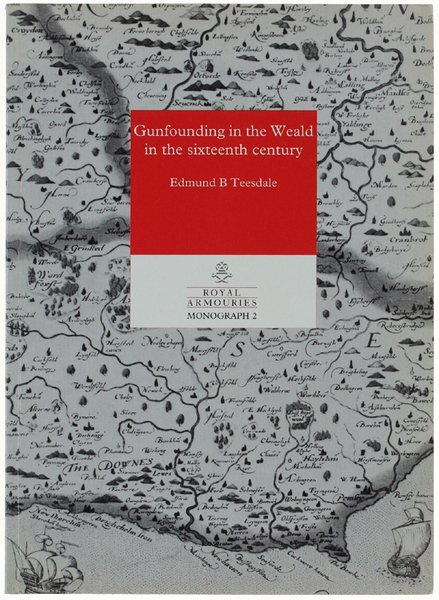 GUNFOUNDING IN THE WEALD IN THE SIXTEENTH CENTURY.