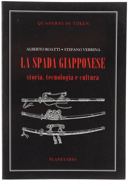 LA SPADA GIAPPONESE. Storia, tecnologia e cultura.