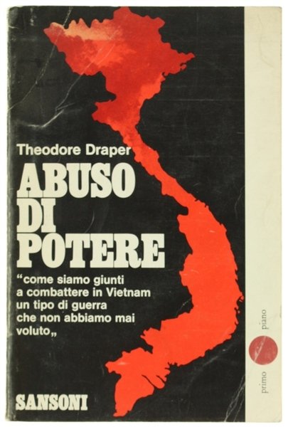 ABUSO DI POTERE. Come siamo giunti a combattere in Vietnam …