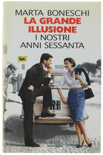 LA GRANDE ILLUSIONE. I nostri anni Sessanta.