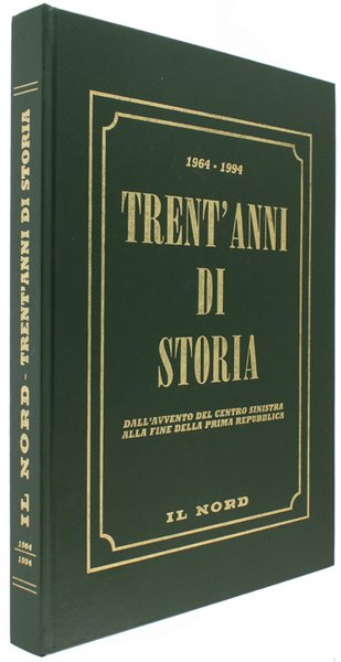 IL NORD - TRENT'ANNI DI STORIA dall'avvento del Centro Sinistra …