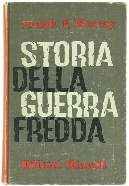STORIA DELLA GUERRA FREDDA. Da Yalta al disarmo.