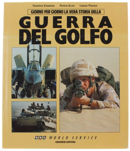 Giorno per giorno la vera storia della GUERRA DEL GOLFO …