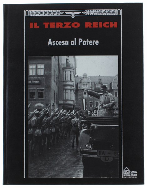 ASCESA AL POTERE - Collana: IL TERZO REICH.