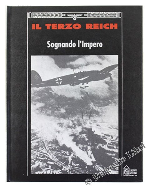 SOGNANDO L'IMPERO - Collana: IL TERZO REICH.