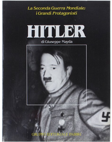 HITLER - La Seconda Guerra Mondiale: i Grandi Protagonisti [volume …