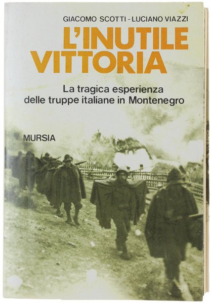 L'INUTILE VITTORIA. La tragica esperienza delle truppe italiane in Montenegro …