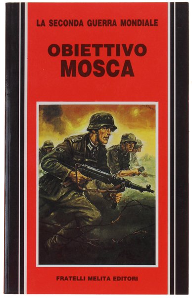 OBIETTIVO MOSCA. La seconda guerra mondiale.