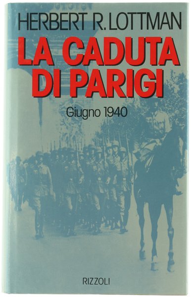 LA CADUTA DI PARIGI. Giugno 1940.