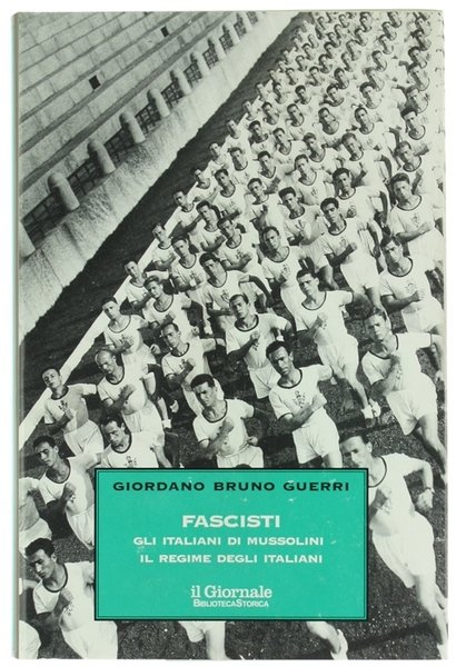 FASCISTI Gli italiani di Mussolini - Il regime degli italiani …
