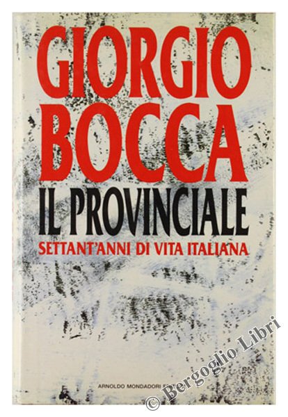 IL PROVINCIALE. Settant'anni di vita italiana [volume freschissimo]