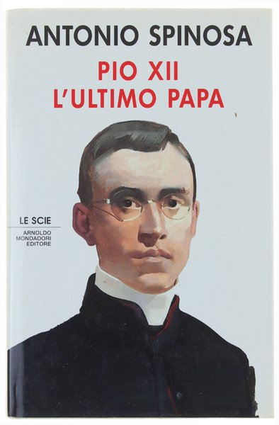PIO XII - L'ULTIMO PAPA.