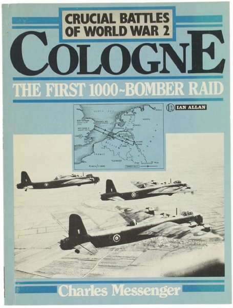 COLOGNE. The First 1000-Bomber Raid. Crucial Battles of World War …