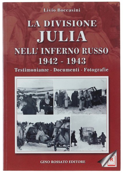 LA DIVISIONE JULIA NELL'INFERNO RUSSO 1942-1943. Testimonianze - Documenti - … | Immagine principale