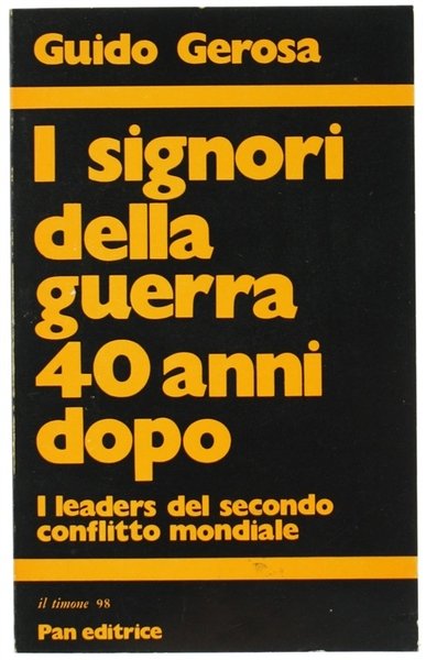 I SIGNORI DELLA GUERRA 40 ANNI DOPO. I leaders del …