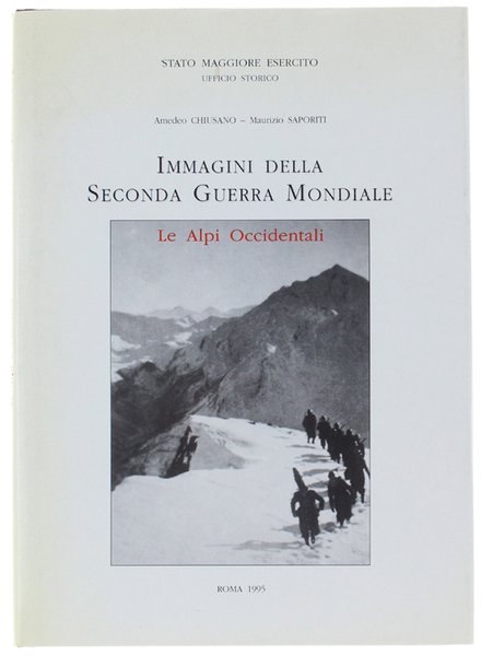 IMMAGINI DELLA SECONDA GUERRA MONDIALE. LE ALPI OCCIDENTALI.