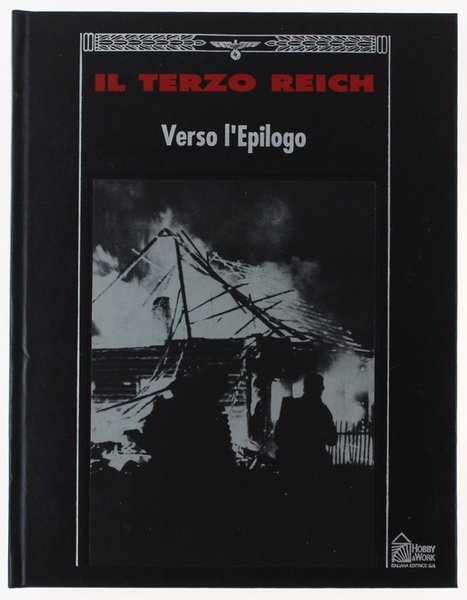 VERSO L'EPILOGO - Collana: IL TERZO REICH.