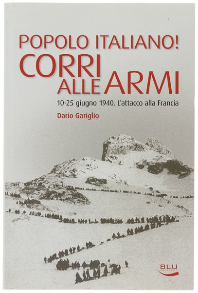POPOLO ITALIANO! CORRI ALLE ARMI. 10-25 giugno 1940: L'attacco alla … | Immagine principale