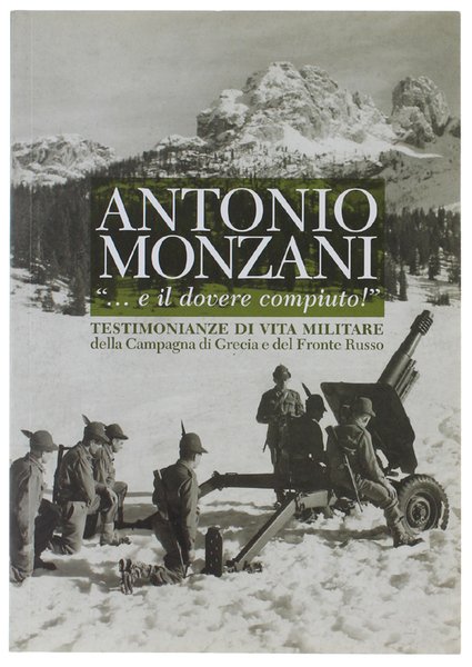 ANTONIO MONZANI ".E IL DOVERE COMPIUTO!" Testimonianze di vita militare … | Immagine principale