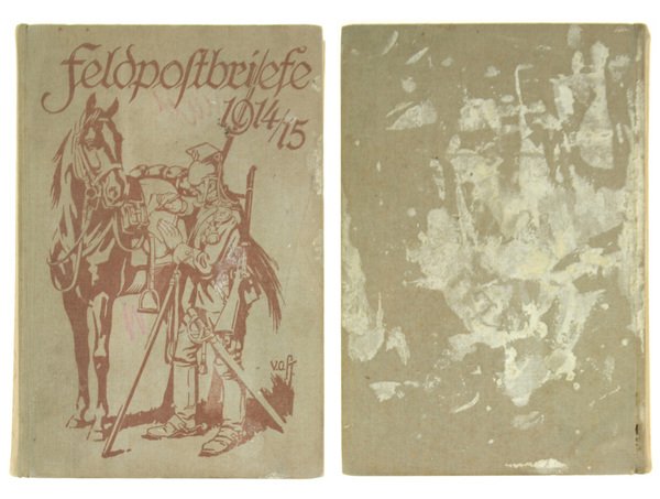 FELDPOSTBRIEFE 1914-1915. Berichte und Stimmungsbilder von Mitkämpfern und Miterlebern.
