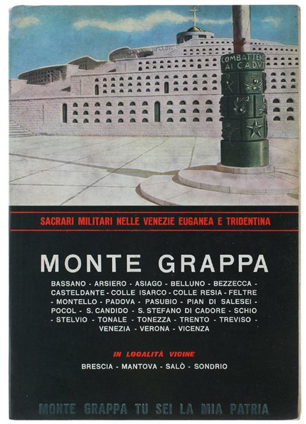 MONTE GRAPPA. Sacrari Militari nelle Venezie Euganea e Tridentina e in località vicine.