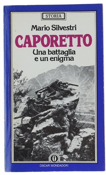 CAPORETTO. Una battaglia e un enigma.