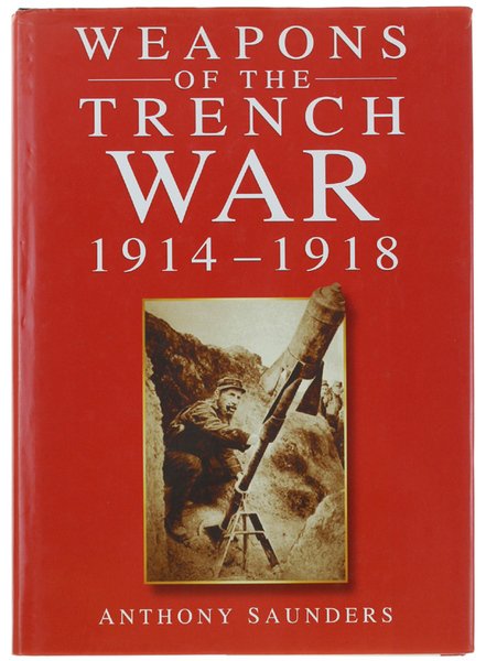 WEAPONS OF THE TRENCH WAR 1914-1928.