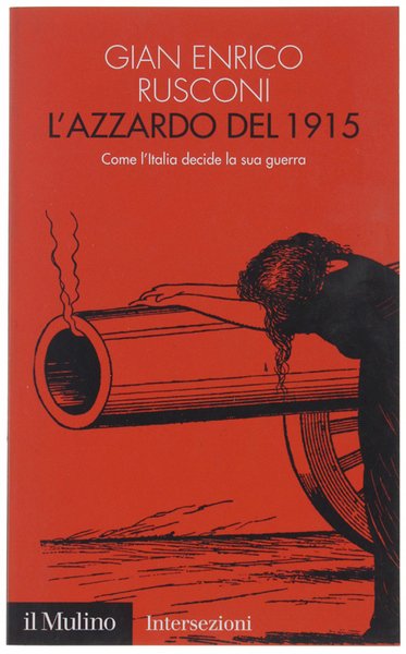 L'AZZARDO DEL 1915. Come l'Italia decide la sua guerra. | Immagine principale
